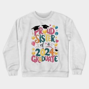 Proud Sister of a 2024 Graduate Senior Class Graduation Family Party Crewneck Sweatshirt